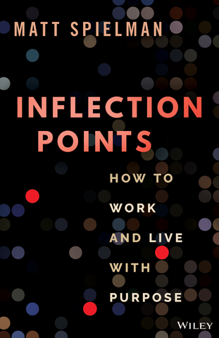 “Inflection Points: How to Work and Live with Purpose” by Matt Spielman helps readers identify what really matters to them and how to make it a reality (Photo: Business Wire)