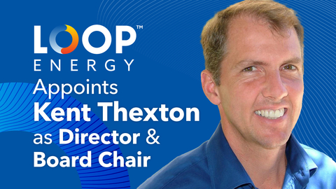 Loop Energy appoints Kent Thexton as Director and Chair of the Board (Graphic: Business Wire)