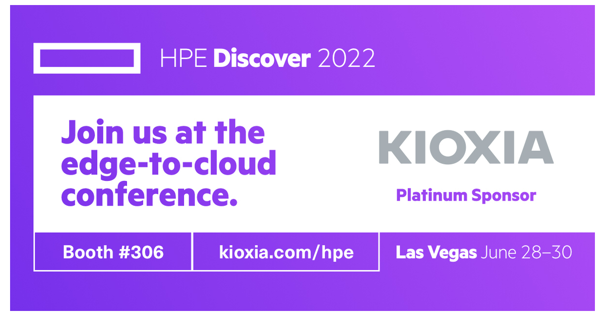 KIOXIA America Highlights Storage Solutions from the Edge to the Cloud at HPE Discover 2022