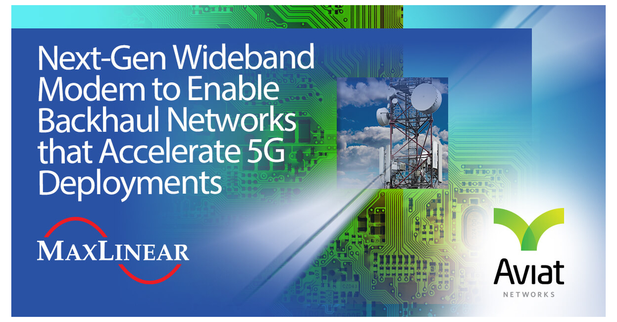 MaxLinear Wideband Modem to Enable Backhaul Networks that Accelerate 5G ...