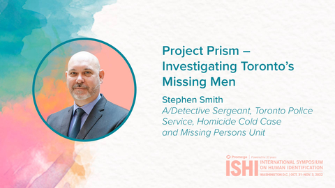 Stephen Smith is a 25 year veteran of the Toronto Police Service. His ISHI 33 presentation, titled "Project Prism - Investigating Toronto's Missing Men", will highlight one of the largest investigations in the history of the Toronto Police Service. (Graphic: Business Wire)