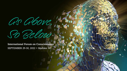 Registration is open for the 2022 International Forum on Consciousness September 29-30 in Madison, WI. “As Above, So Below” will explore how expanded understanding of both the universe and micro unseen worlds can transform awareness of self amid time, space, matter and energy. Avi Loeb, the Harvard astrophysicist in search of extraterrestrial life, will keynote. (Graphic: Business Wire)