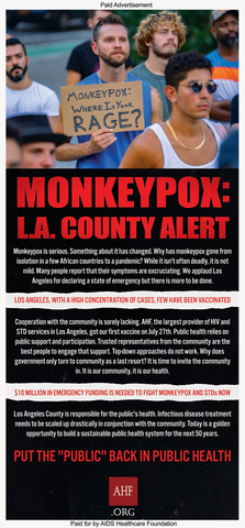 AHF's latest advocacy ad, in the LA Times, is headlined “Monkeypox: LA County Alert.” It criticizes L.A. County officials over its disjointed and disorganized response to the outbreak, cases of which first started appearing outside of Africa in Western Europe and the United States beginning in mid-May and decries the county’s lack of effective cooperation with community partners. (Graphic: Business Wire)