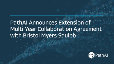 PathAI Announces Extension of Multi-Year Collaboration Agreement with Bristol Myers Squibb (Graphic: Business Wire)