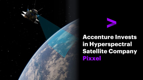 Accenture has made a strategic investment, through Accenture Ventures, in Pixxel, a leader in cutting-edge earth imaging technology. (Graphic: Business Wire)