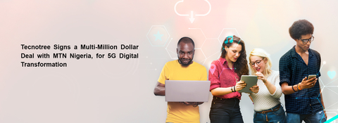 original Tecnotree Signs a Multi-Million Dollar Deal with MTN Nigeria, for 5G Digital Transformation (Photo: Business Wire)