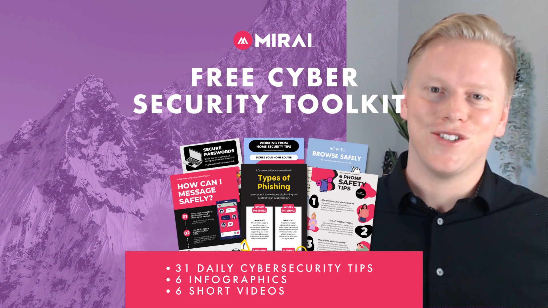 Mirai Security has announced the launch of its Free Cyber Security Awareness Toolkit for Cybersecurity Awareness Month (CSAM), which is held in October. 
The kit is being offered with no email signup required. It includes a plethora of tips, articles, videos, and infographics designed to help build a cybersecurity culture in manageable, easy-to-understand ways.
Watch Calder Brown, Cybersecurity Specialist at Mirai Security, provide a brief introduction to Cyber Security Awareness Month and how to use Mirai's tool kit in your organization and community. 
Download your toolkit now:
https://info.miraisecurity.com/cybersecurity-awareness-month-toolkit