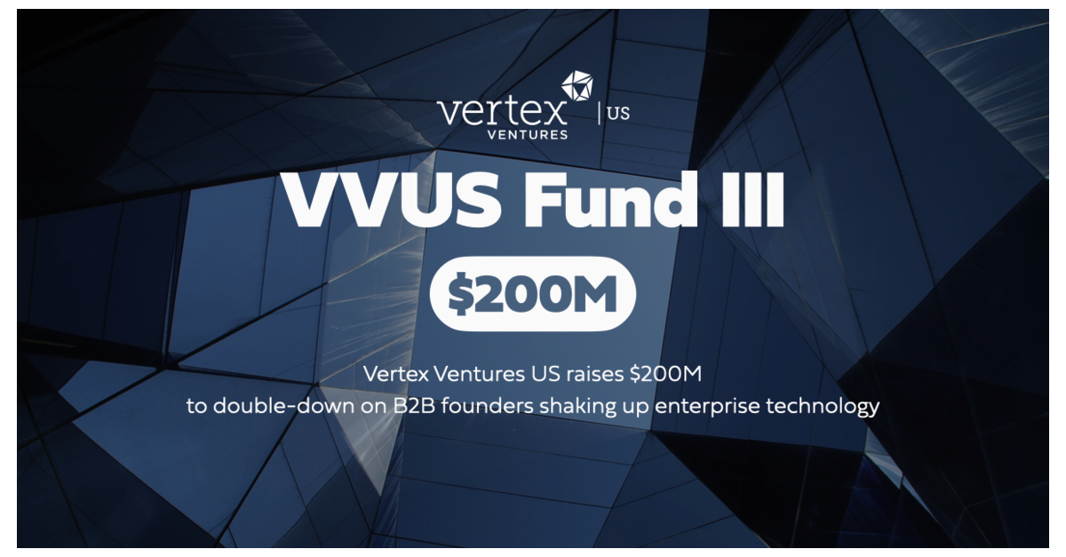 Vertex Ventures US Raises $200 Million Third Fund to Double-down ... - Business Wire