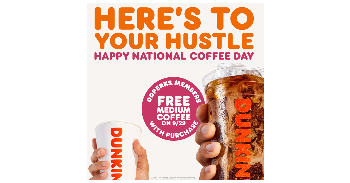 Here’s to Your Hustle Dunkin’ Loyalty Members Get a Free Medium Coffee