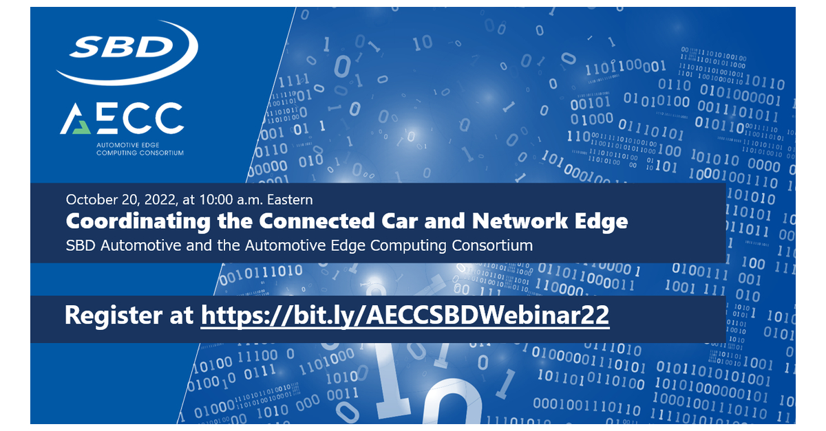 AECC and SBD Automotive to Host Webinar “Coordinating the Connected Car and Network Edge to Avoid Breaking the Internet” on October 20 - Business Wire