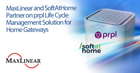 MaxLinear and SoftAtHome Partner on prpl Life Cycle Management Solution (Photo: Business Wire)