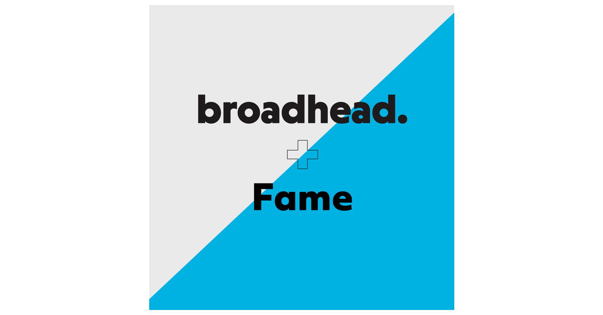 Independent marketing agency broadhead acquires Fame Business Wire