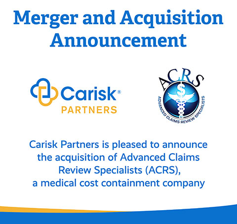 Carisk Partners Announces the Acquisition of Advanced Claims Review Specialists (ACRS), a medical cost containment company.