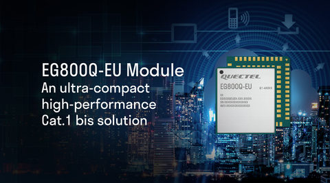 EG800Q-EU ultra-compact, high-performance Cat.1 bis solution (Graphic: Business Wire)
