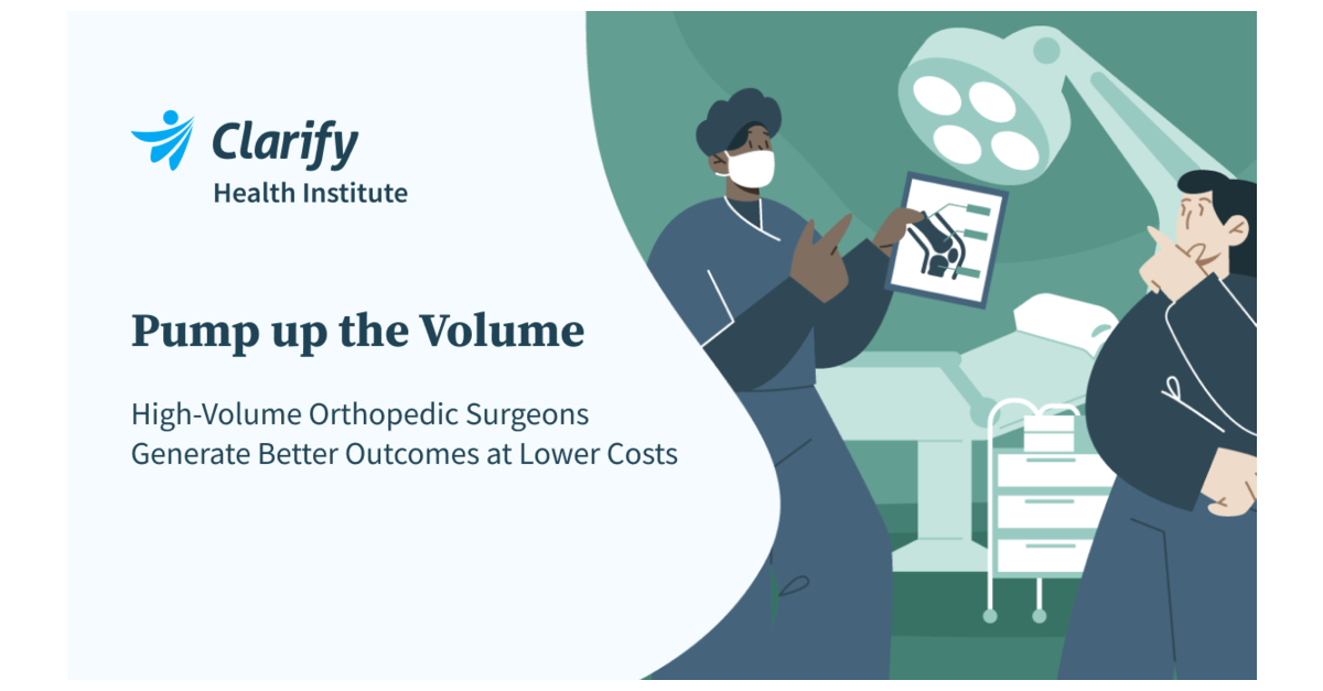 New Research from Clarify Health Institute Validates Orthopedic Surgeons with Higher Surgical Volume Deliver Better Care Outcomes at Lower Costs