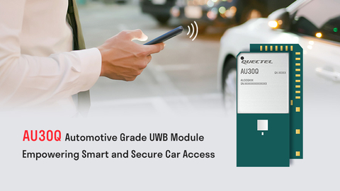 Quectel announces the launch of the ultra-wideband (UWB) automotive grade AU30Q module, which enables the newest generation digital car keys with improved location and security capabilities. (Photo: Business Wire)