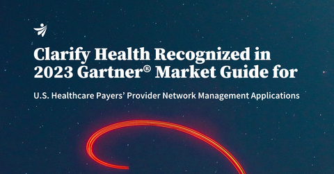 Clarify Health has been named a Representative Vendor in the Provider Network Management Applications category in the 2023 Gartner® Market Guide for U.S. Healthcare Payers. (Graphic: Business Wire)