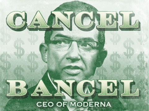 AHF created this 'Cancel Bancel' artwork for its advocacy work and as protest posters to hold Moderna CEO Stéphane Bancel to account for his and Moderna's pandemic profiteering off the misery caused by COVID-19.