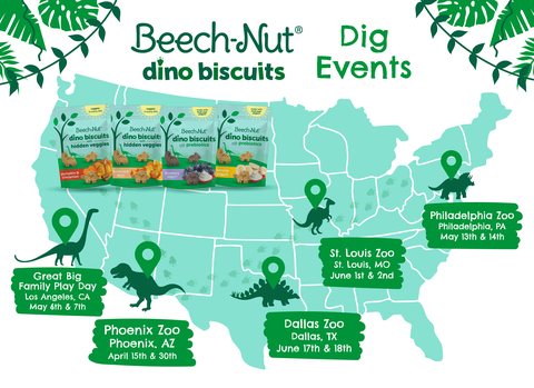 Map of Beech-Nut Dino Dig Events
Phoenix Zoo Dinosaurs in the Desert on April 15 & April 30
Great Big Family Play Day LA Dino Dig on May 6 & 7 
Philadelphia Zoo Staying Power on May 13 & 14
St. Louis Zoo Dinoroarus on June 1 & 2 
Dallas Zoo Destination Dinosaur on June 17 & 18 
(Photo: Business Wire)