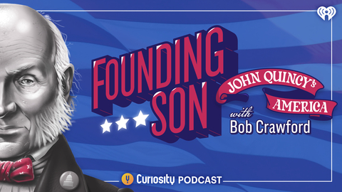 'Founding Son: John Quincy's America' premieres Thursday, April 13th on the Curiosity Audio Network on iHeartRadio and anywhere podcasts are heard. (Graphic: Business Wire)