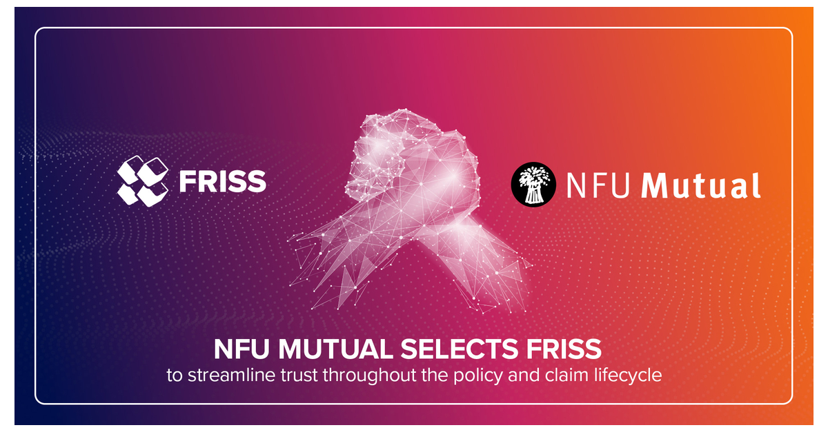 NFU Mutual Selects FRISS To Streamline Trust Throughout The Policy And ...