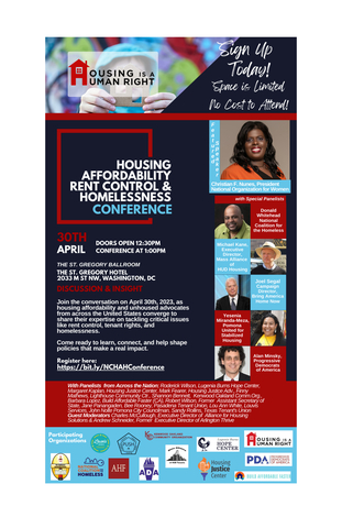 Flyer for the Housing Affordability, Rent Control and Homelessness Conference. Experts and advocacy leaders will illustrate how they successfully campaigned for solutions to the affordable housing and homelessness crises at the local, state, and national levels. Conference is Sunday, April 30, from 1 p.m. to 5 p.m. at the St. Gregory Hotel in Washington, D.C.