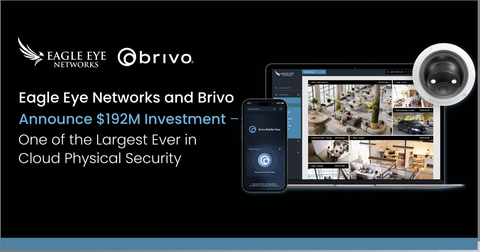 Eagle Eye Networks and Brivo Announce $192M Investment – One of the Largest Ever in Cloud Physical Security (Graphic: Business Wire)