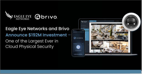 thumbnail Eagle Eye Networks and Brivo Announce $192M Investment – One of the Largest Ever in Cloud Physical Security (Graphic: Business Wire)
