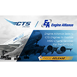 Engine Alliance Selects CTS Engine to Provide MRO Engine Service for GP7200
