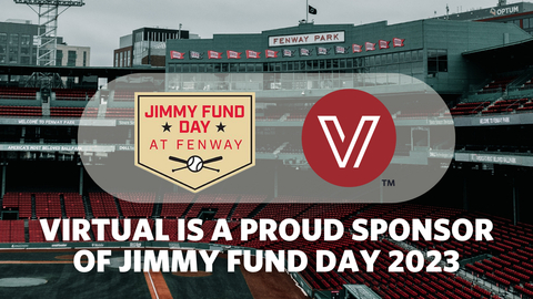 Virtual, Inc. proudly announces its continued support and commitment to Dana-Farber Cancer Institute and the Jimmy Fund as a Major Sponsor of Jimmy Fund Day at Fenway presented by DraftKings on June 10.
