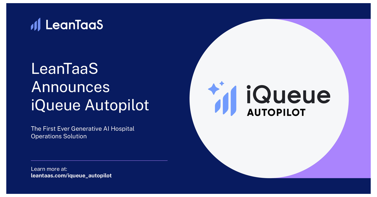 LeanTaaS Announces iQueue Autopilot, First Ever Generative AI Hospital  Operations Solution | Business Wire