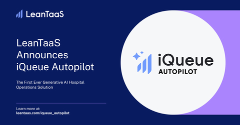LeanTaaS Announces iQueue Autopilot, First Ever Generative AI Hospital Operations Solution (Graphic: Business Wire)