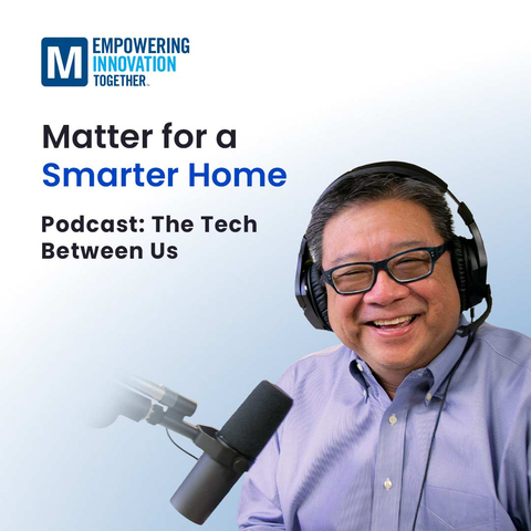 The Matter series features two new episodes of The Tech Between Us podcast, hosted by Mouser's Director of Technical Content Raymond Yin. (Graphic: Business Wire)