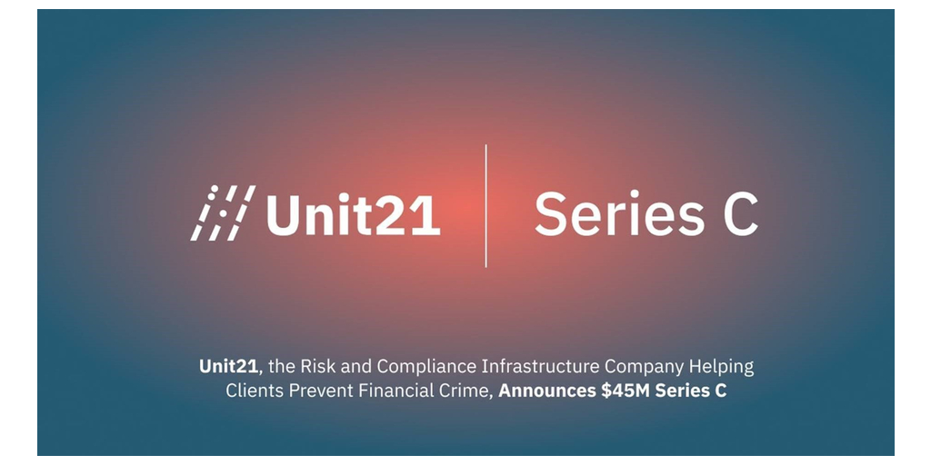 Unit21, the Risk and Compliance Infrastructure Company Helping Clients Prevent Financial Crime, Announces $45M Series C thumbnail