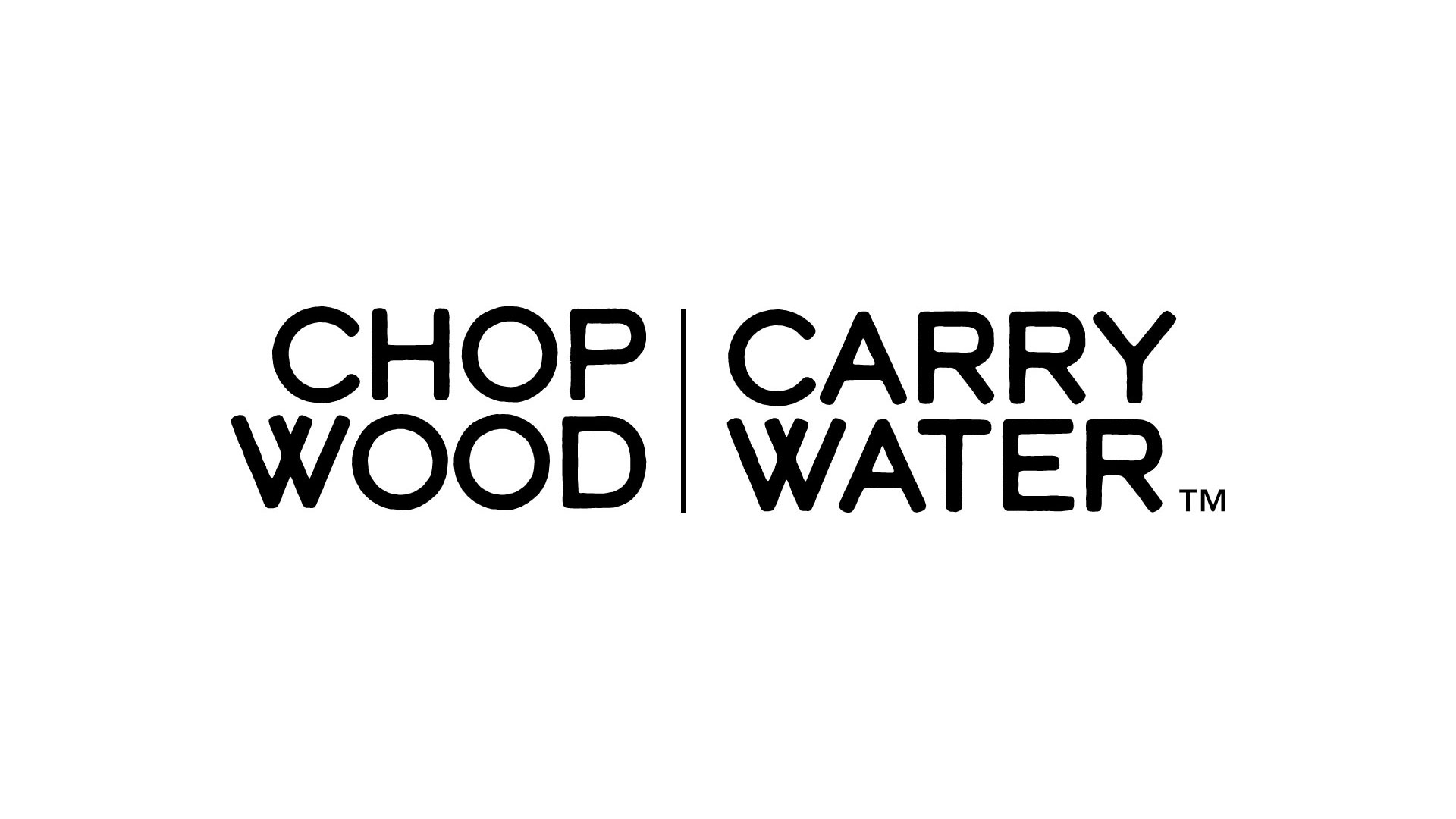 Introducing CHOP WOOD CARRY WATER