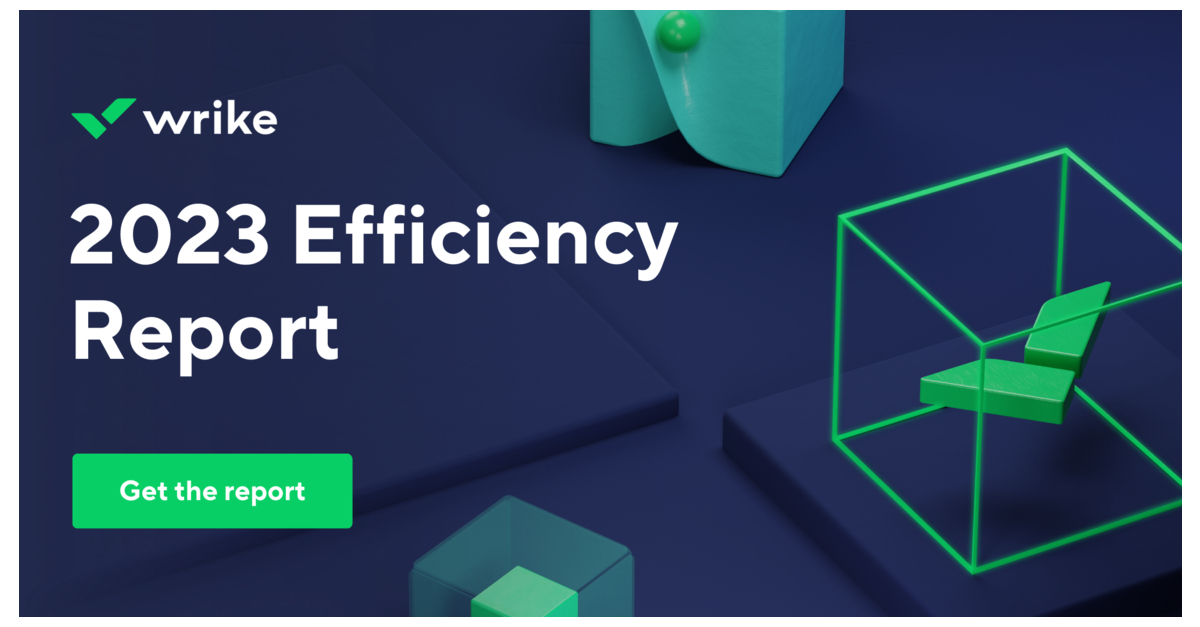 Efficiency Reporting 77% Of Business Leaders Prioritizing Efficiency; Wrike Research ...