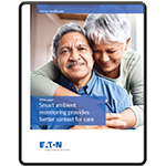 Eaton Launches Smart Ambient Monitoring API; New Application of Smart Breaker Data to Inform Caregiving in Congregate and Remote Healthcare Environments