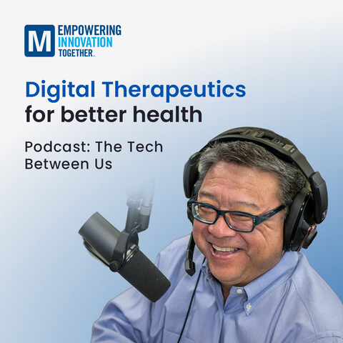 Listen to the Tech Between Us podcast and join Raymond Yin, Mouser's Director of Technical Content, as he explores the new technologies and promising developments on Digital Therapeutics with Dr. Smit Patel, Associate Program Director, Digital Medicine Society (DiMe Society). (Photo: Business Wire)