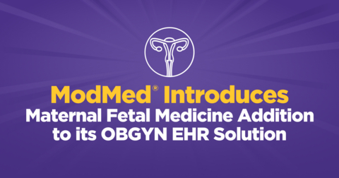 ModMed Introduces Maternal Fetal Medicine Addition to its OBGYN EHR Solution (Graphic: Business Wire)