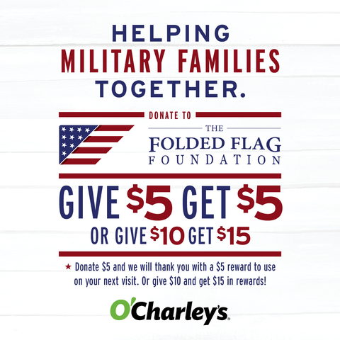 O’Charley’s is proud to launch its annual “Give $5 Get $5” and all-new “Give $10 Get $15” campaigns to raise money for The Folded Flag Foundation. (Photo: Business Wire)