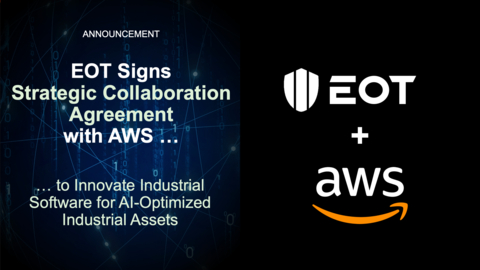 EOT Signs Strategic Collaboration Agreement with AWS to Innovate Industrial Software for AI-Optimized Industrial Assets. Purpose-built for Oil & Gas, Mining, Energy, and Manufacturing. (Graphic: Business Wire)