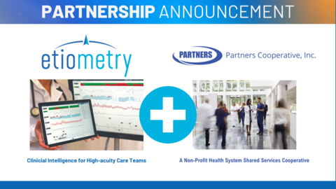 original This new partnership between Etiometry and Partners Cooperative, Inc. aims to streamline the enablement of AI-based clinical intelligence for high-acuity care teams in member hospitals, improve outcomes for intensive care patients and deliver savings in the costliest units of the hospital through use of Etiometry’s clinical decision support platform. (Graphic: Business Wire)