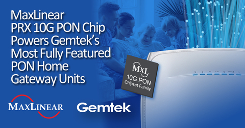 MaxLinear PRX 10G PON Chip Powers Gemtek's Most Fully Featured PON Home Gateway Units (Graphic: Business Wire)