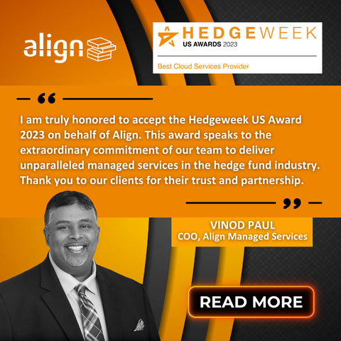 Vinod Paul states "I am truly honored to accept the Hedgeweek US Awards 2023 on behalf of Align. This award speaks to the extraordinary commitment of our team to deliver unparalleled managed services in the hedge fund industry. Thank you to our clients for their trust and partnership." (Photo: Business Wire)