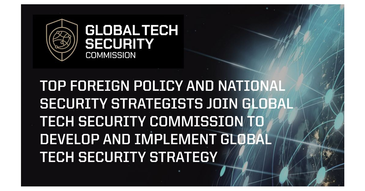 World's Top Foreign Policy and National Security Strategists Join Global Tech Security Commission to