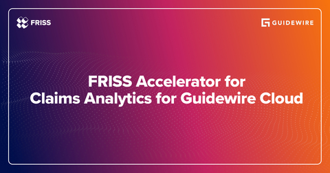 “FRISS’s Accelerator for Claims Analytics for ClaimCenter Cloud brings FRISS capabilities and insights directly into ClaimCenter, improving the adjuster and customer experience,” said Will Murphy, Vice President, Global Solution Alliances, Guidewire. (Graphic: Business Wire)