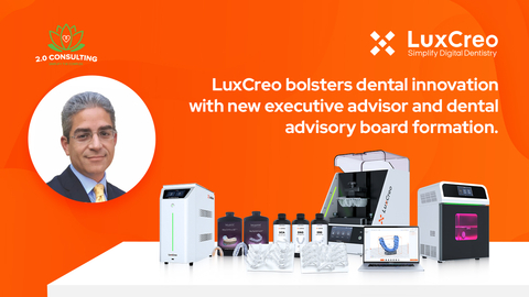 LuxCreo bolsters dental innovation with new executive advisor and dental advisory board formation. (Graphic: Business Wire)