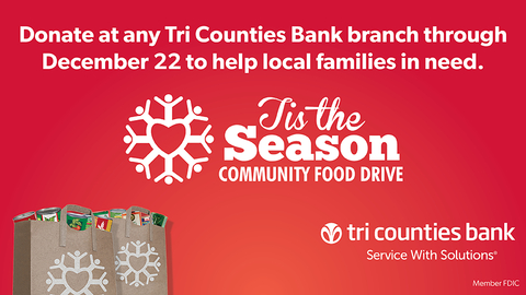 Donate non-perishable food at any Tri Counties Bank branch through December 22 to help local families in need. Visit TriCountiesBank.com/TisTheSeason to learn more. (Graphic: Business Wire)