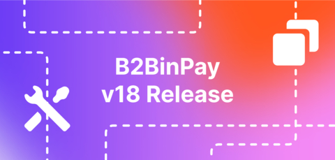 B2BinPay v18 update introduces Account Merge - Unifying Merchant and Enterprise Models and streamlining onboarding and business management processes. The update also comes with a fully renewed front-end and enhanced regulatory compliance. (Graphic: Business Wire)