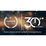 Options Celebrates 30 Years’ Serving the Global Capital Markets